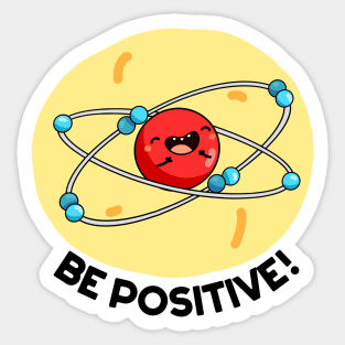 Be Positive Cute Physics Molecule Pun Sticker